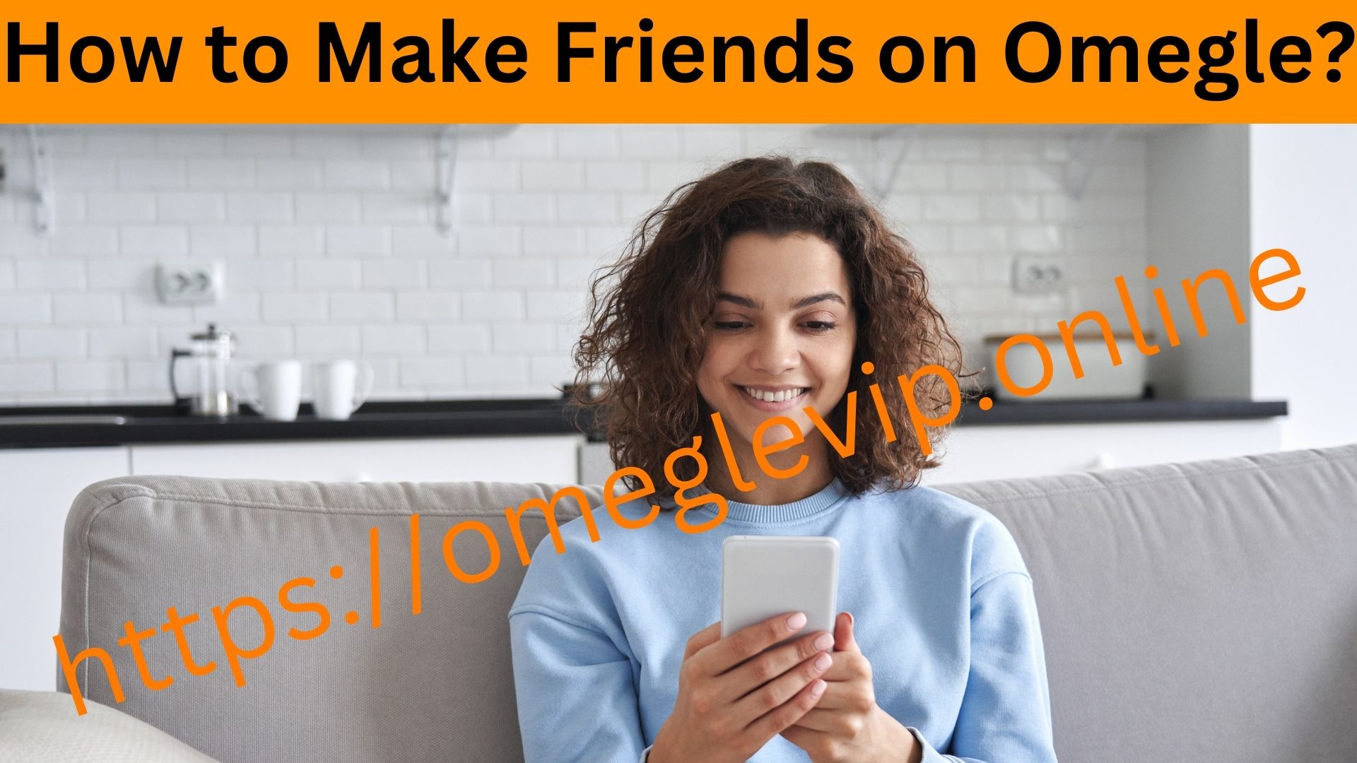 How to Make Friends on Omegle